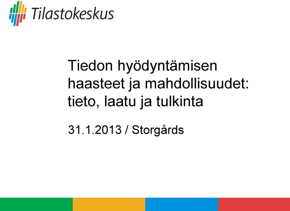 mahdollisuudet: tieto,