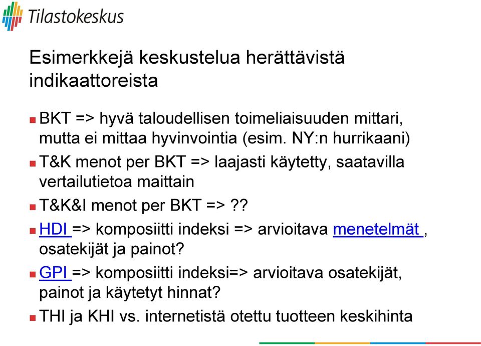 NY:n hurrikaani) T&K menot per BKT => laajasti käytetty, saatavilla vertailutietoa maittain T&K&I menot per BKT =>?