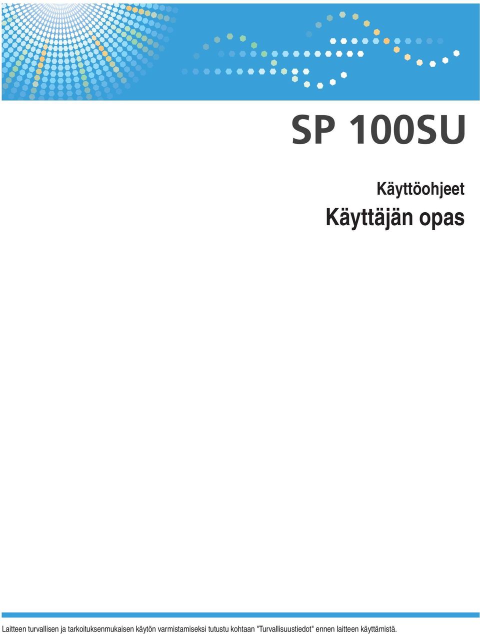 käytön varmistamiseksi tutustu kohtaan