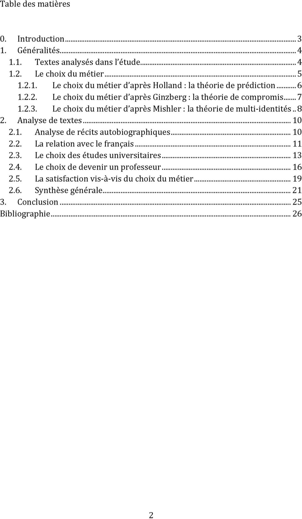 Analyse de textes... 10 2.1. Analyse de récits autobiographiques... 10 2.2. La relation avec le français... 11 2.3. Le choix des études universitaires... 13 2.4.