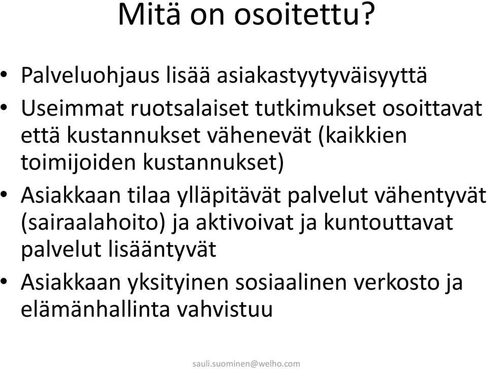 että kustannukset vähenevät (kaikkien toimijoiden kustannukset) Asiakkaan tilaa