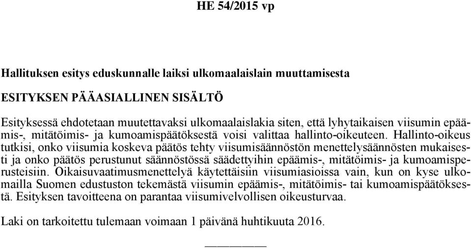 Hallinto-oikeus tutkisi, onko viisumia koskeva päätös tehty viisumisäännöstön menettelysäännösten mukaisesti ja onko päätös perustunut säännöstössä säädettyihin epäämis-, mitätöimis- ja