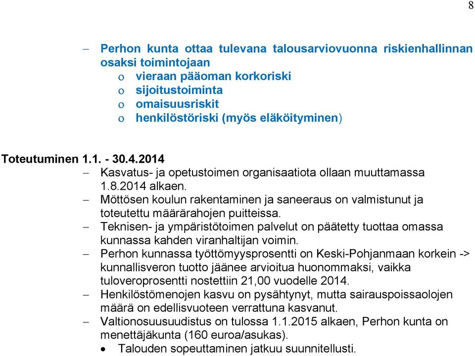 Teknisen- ja ympäristötoimen palvelut on päätetty tuottaa omassa kunnassa kahden viranhaltijan voimin.