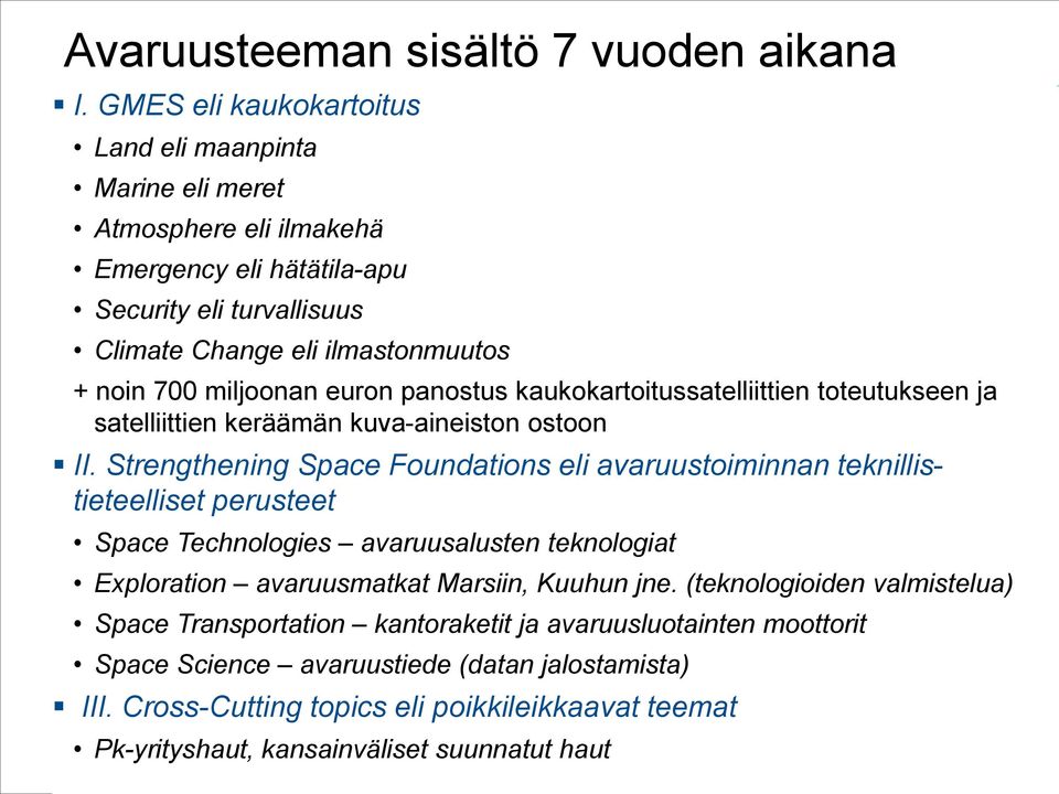 miljoonan euron panostus kaukokartoitussatelliittien toteutukseen ja satelliittien keräämän kuva-aineiston ostoon II.