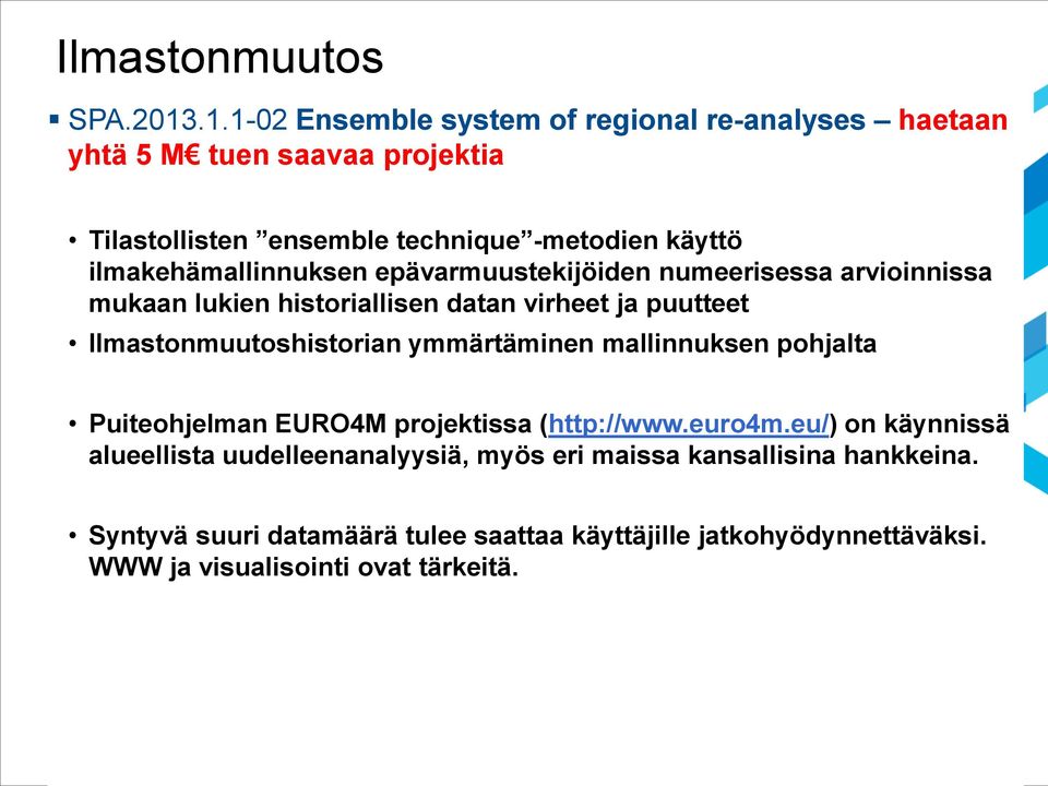 ilmakehämallinnuksen epävarmuustekijöiden numeerisessa arvioinnissa mukaan lukien historiallisen datan virheet ja puutteet Ilmastonmuutoshistorian