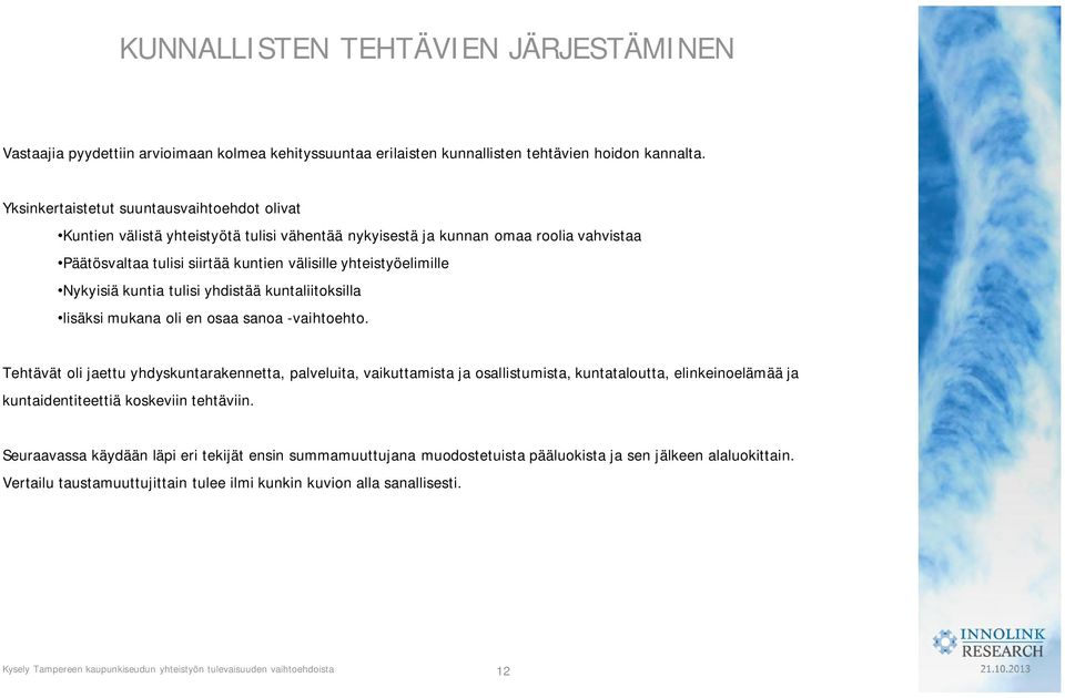 Nykyisiä kuntia tulisi yhdistää kuntaliitoksilla lisäksi mukana oli en osaa sanoa -vaihtoehto.