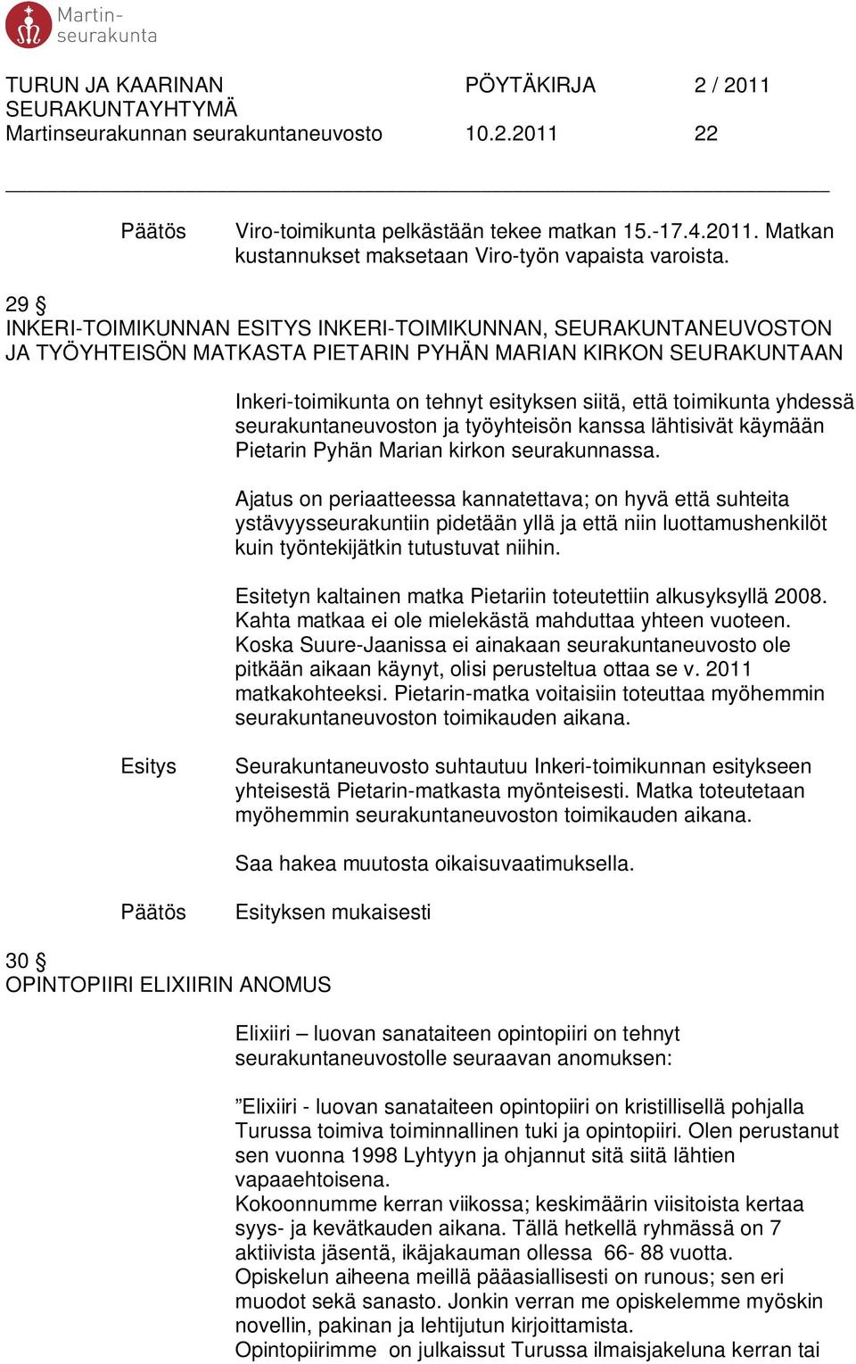 yhdessä seurakuntaneuvoston ja työyhteisön kanssa lähtisivät käymään Pietarin Pyhän Marian kirkon seurakunnassa.