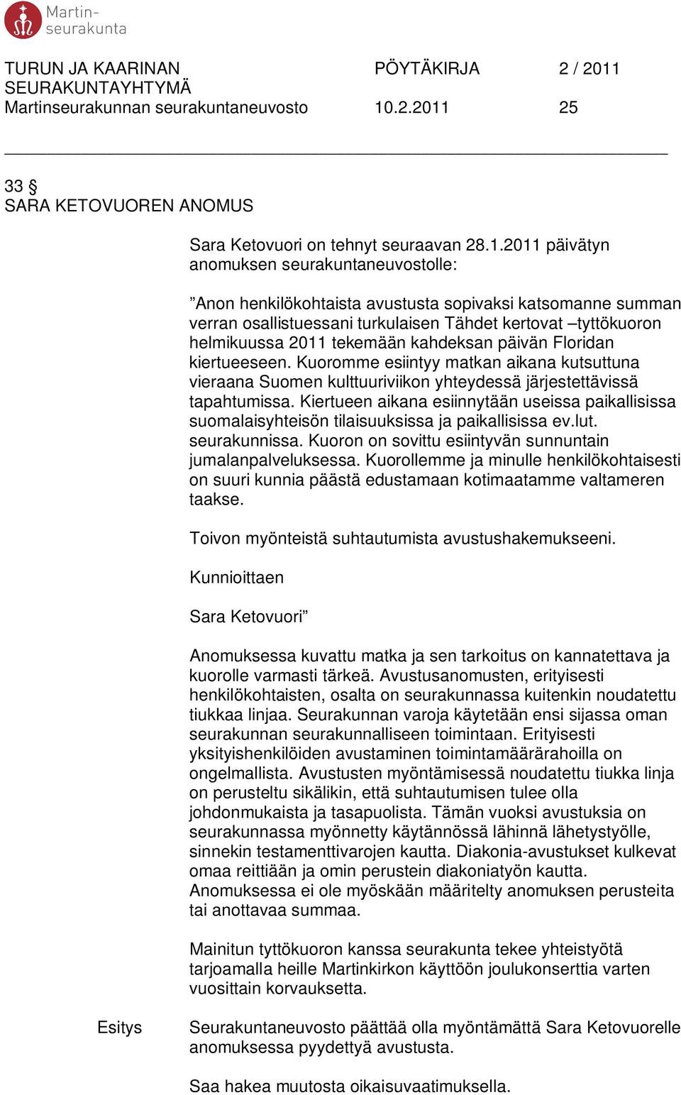 25 33 SARA KETOVUOREN ANOMUS Sara Ketovuori on tehnyt seuraavan 28.1.