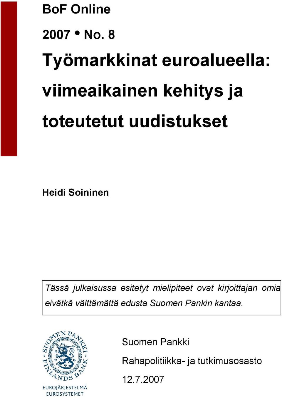 uudistukset Heidi Soininen Tässä julkaisussa esitetyt mielipiteet