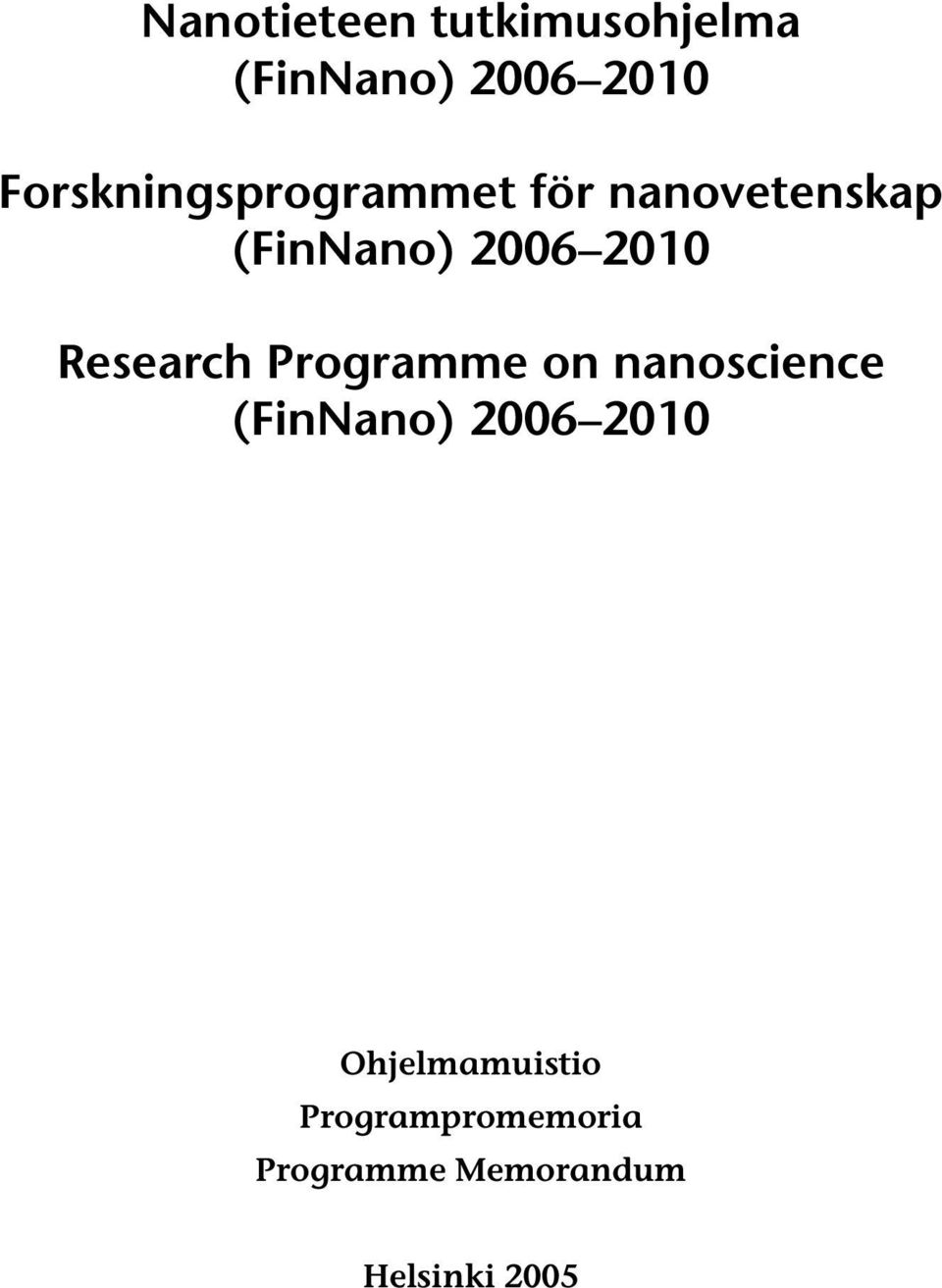 2010 Research Programme on nanoscience (FinNano) 2006