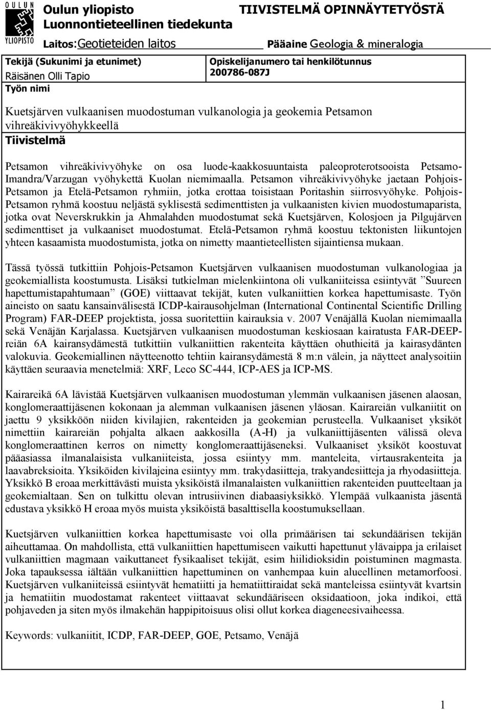 luode-kaakkosuuntaista paleoproterotsooista Petsamo- Imandra/Varzugan vyöhykettä Kuolan niemimaalla.