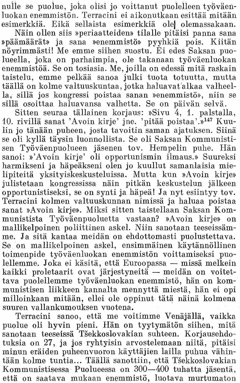 Ei edes Saksan puolueella, joka on parhaimpia, ole takanaan työväenluokan enemmistöä. Se on tosiasia.