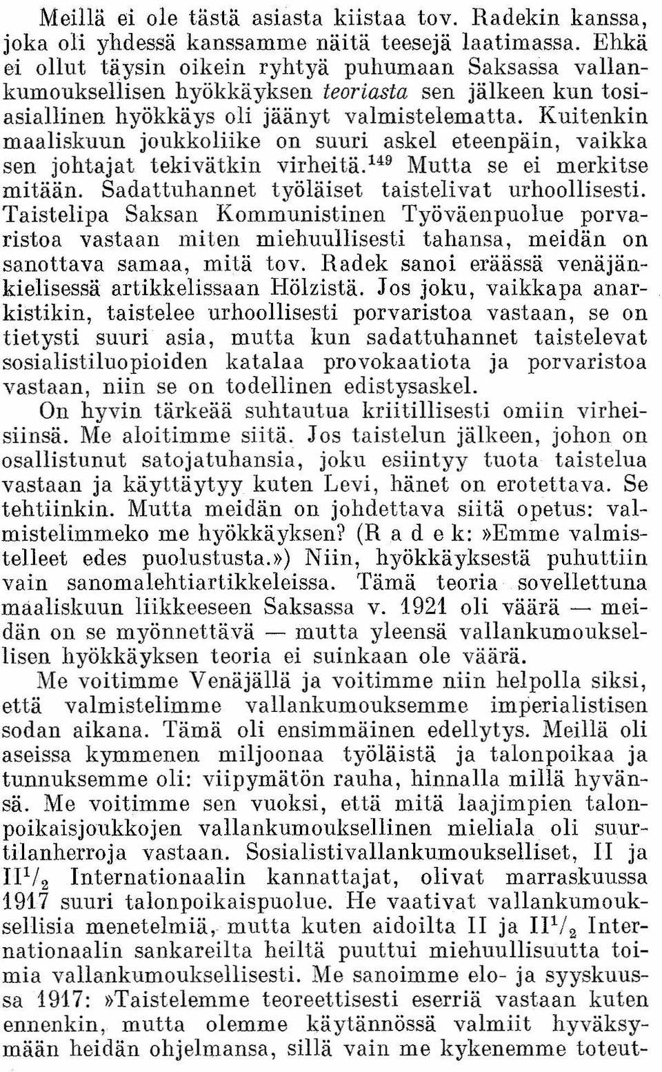 Kuitenkin maaliskuun joukko liike on suuri askel eteenpäin, vaikka sen johtajat tekivätkin virheitä.v" Mutta se ei merkitse mitään. Sadattuhannet työläiset taistelivat urhoollisesti.