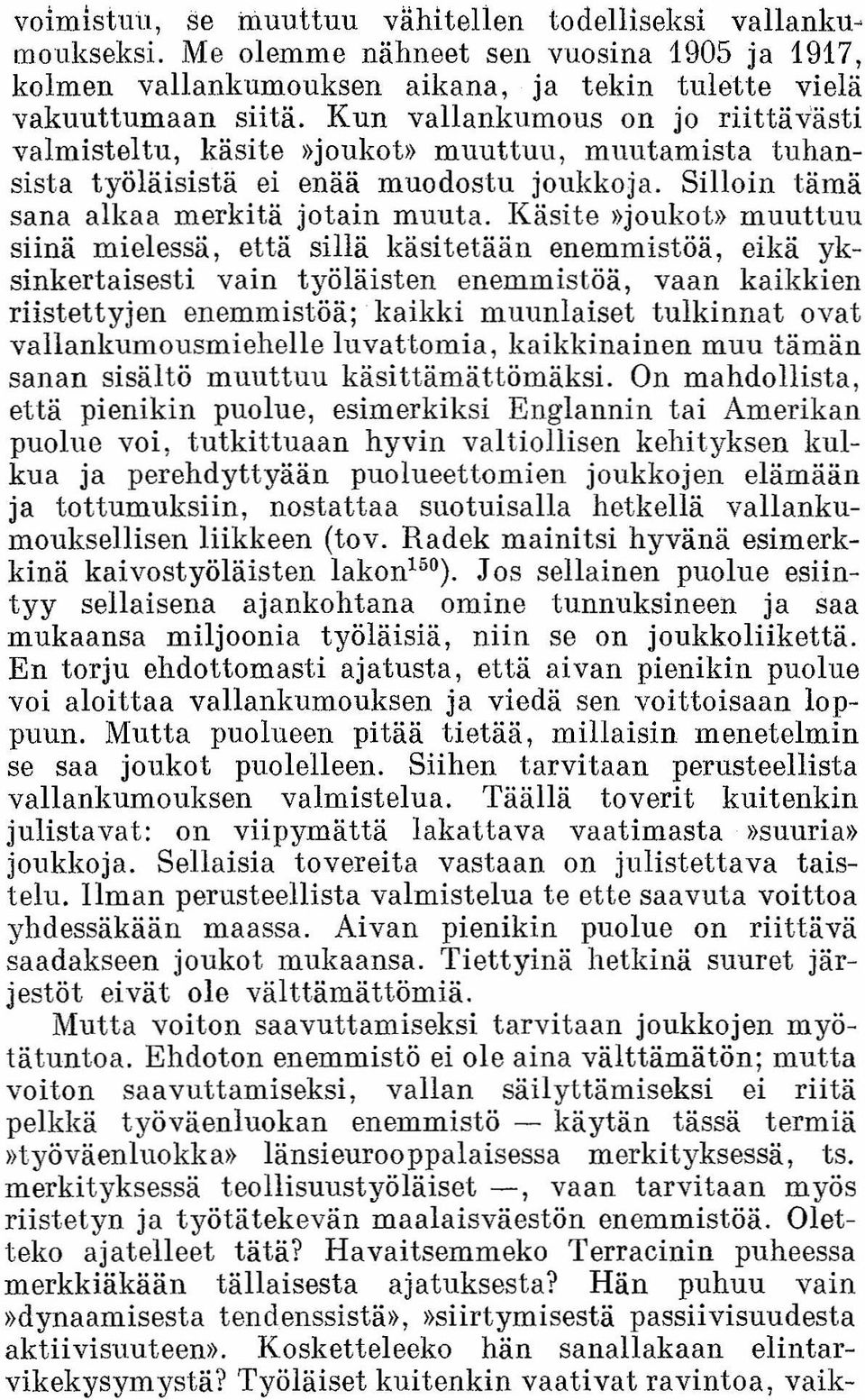 Käsite»[oukot» muuttuu siinä mielessä, että sillä käsitetään enemmistöä, eikä yksinkertaisesti vain työläisten enemmistöä, vaan kaikkien riistettyjen enemmistöä; kaikki muunlaiset tulkinnat ovat