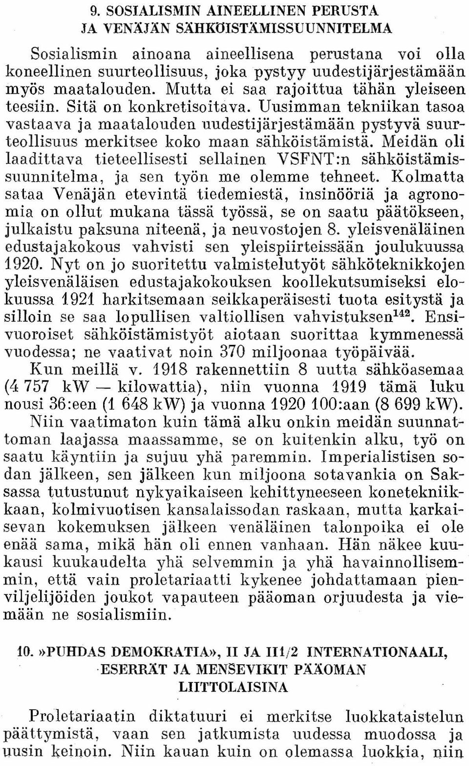 Meidän oli laadittava tieteellisesti sellainen VSFNT:n sähköistäruissuunnitelma, ja sen työn me olemme tehneet.