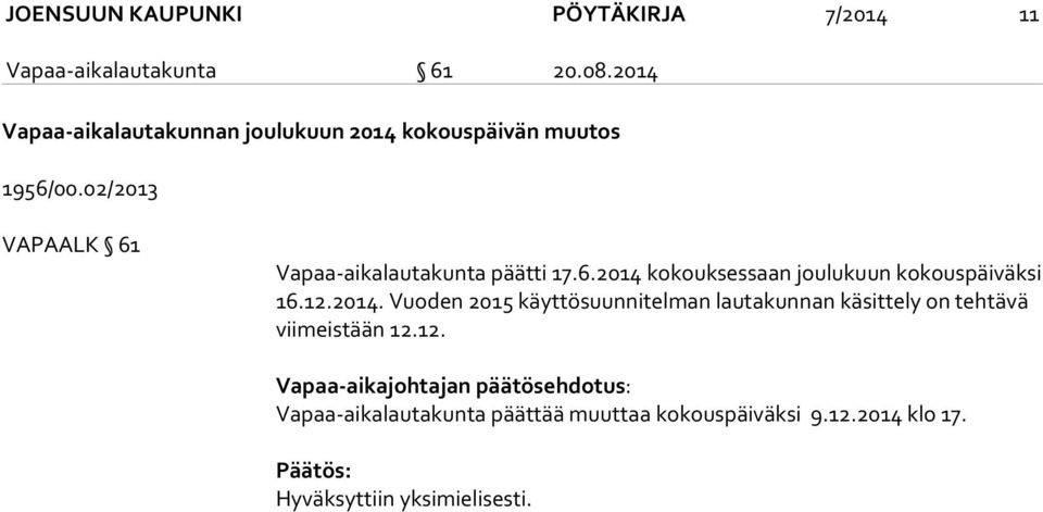 02/2013 VAPAALK 61 Vapaa-aikalautakunta päätti 17.6.2014 