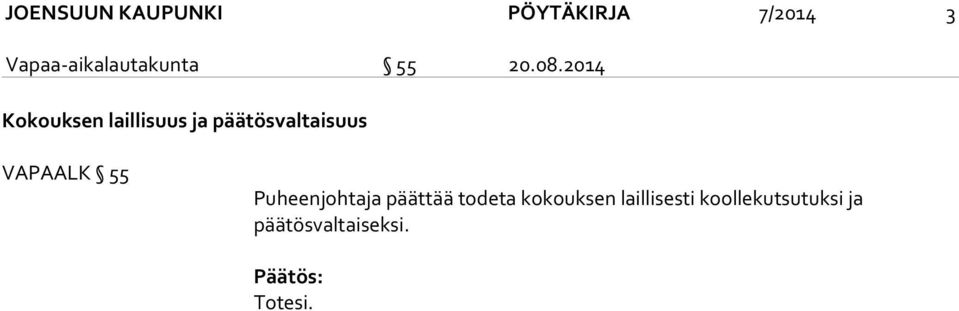 2014 Kokouksen laillisuus ja päätösvaltaisuus VAPAALK 55