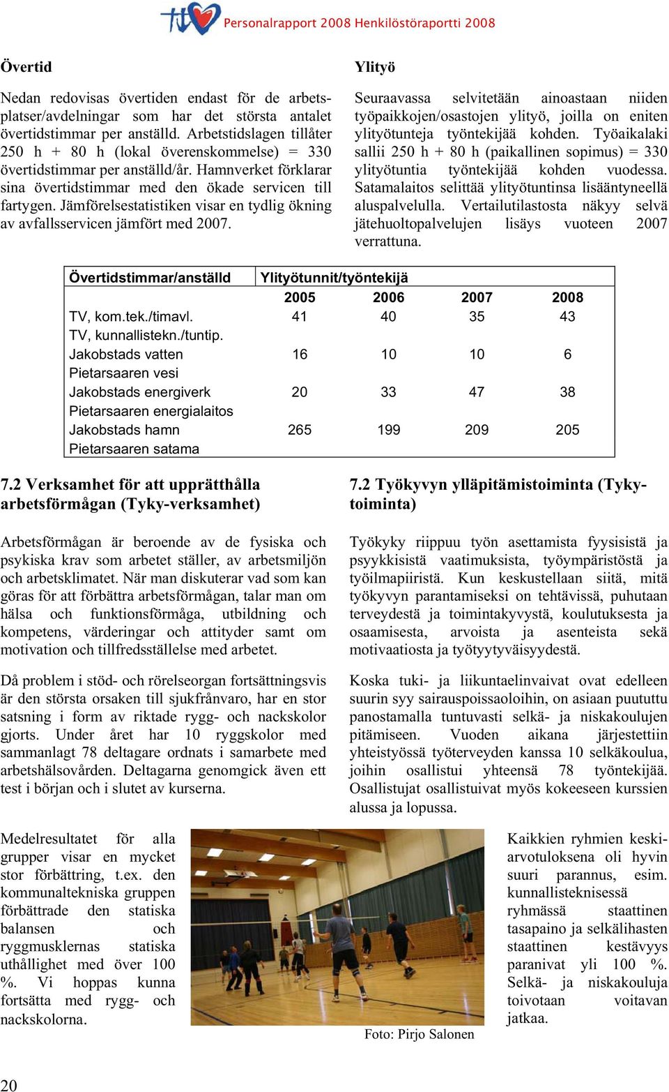 Jämförelsestatistiken visar en tydlig ökning av avfallsservicen jämfört med 2007.