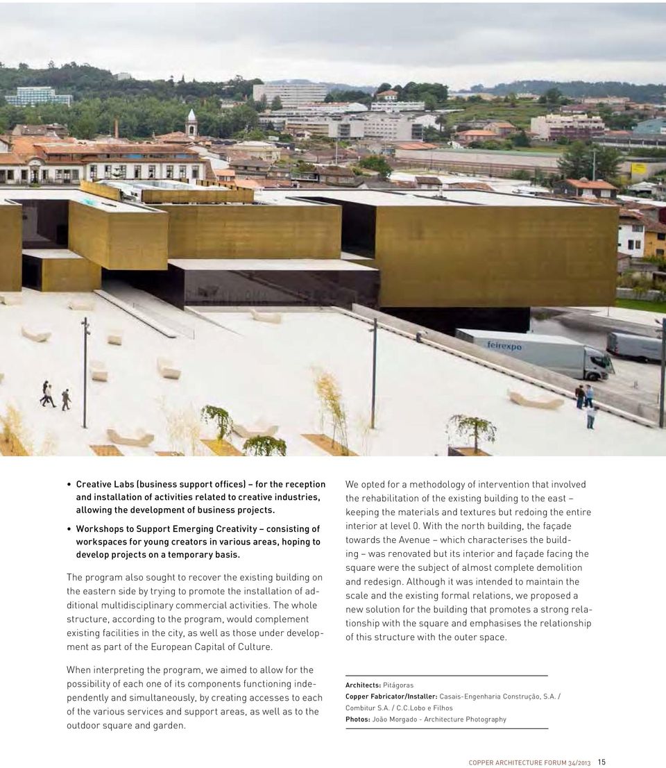 The whole structure, according to the program, would complement existing facilities in the city, as well as those under development as part of the European Capital of Culture.
