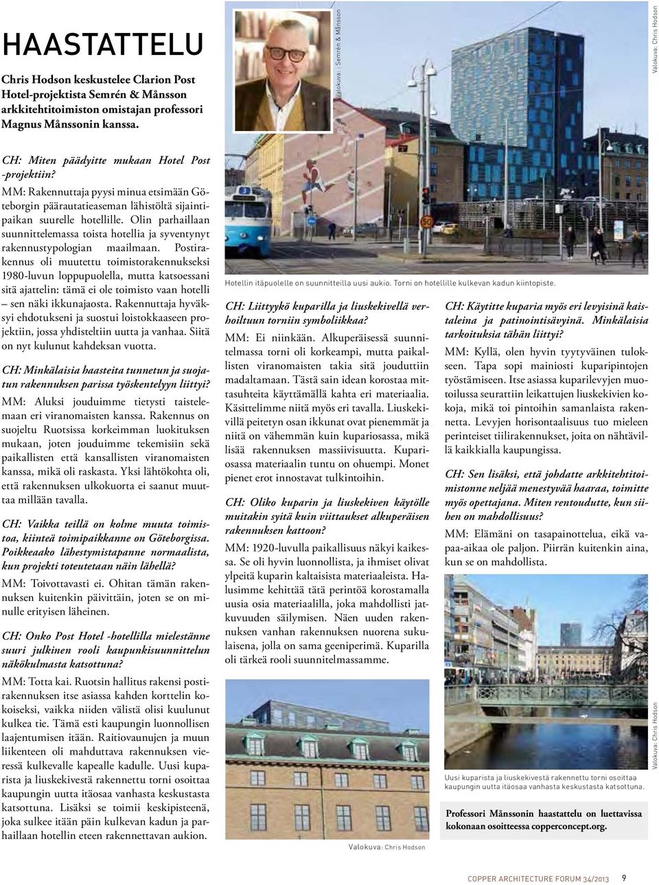MM: Rakennuttaja pyysi minua etsimään Göteborgin päärautatieaseman lähistöltä sijaintipaikan suurelle hotellille.