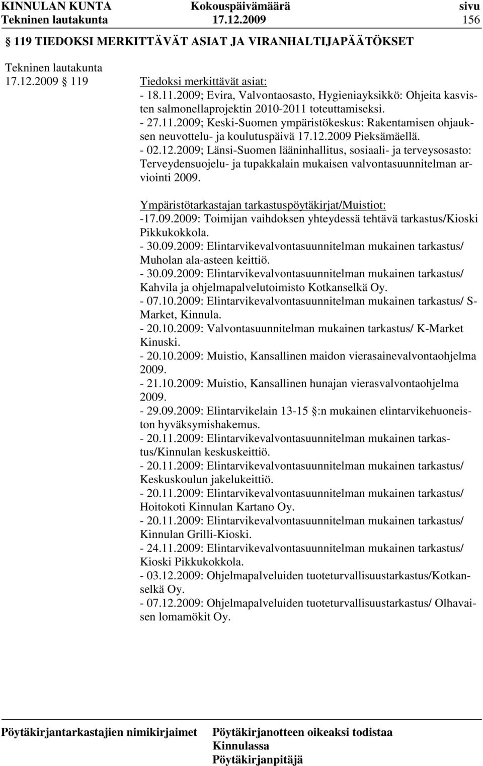 2009 Pieksämäellä. - 02.12.2009; Länsi-Suomen lääninhallitus, sosiaali- ja terveysosasto: Terveydensuojelu- ja tupakkalain mukaisen valvontasuunnitelman arviointi 2009.