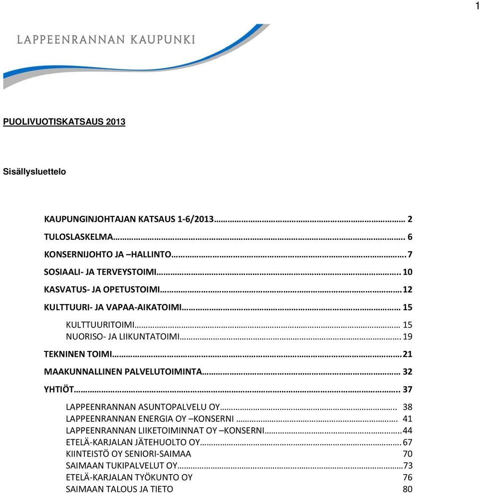 21 MAAKUNNALLINEN PALVELUTOIMINTA 32 YHTIÖT.. 37 LAPPEENRANNAN ASUNTOPALVELU OY.. 38 LAPPEENRANNAN ENERGIA OY KONSERNI.