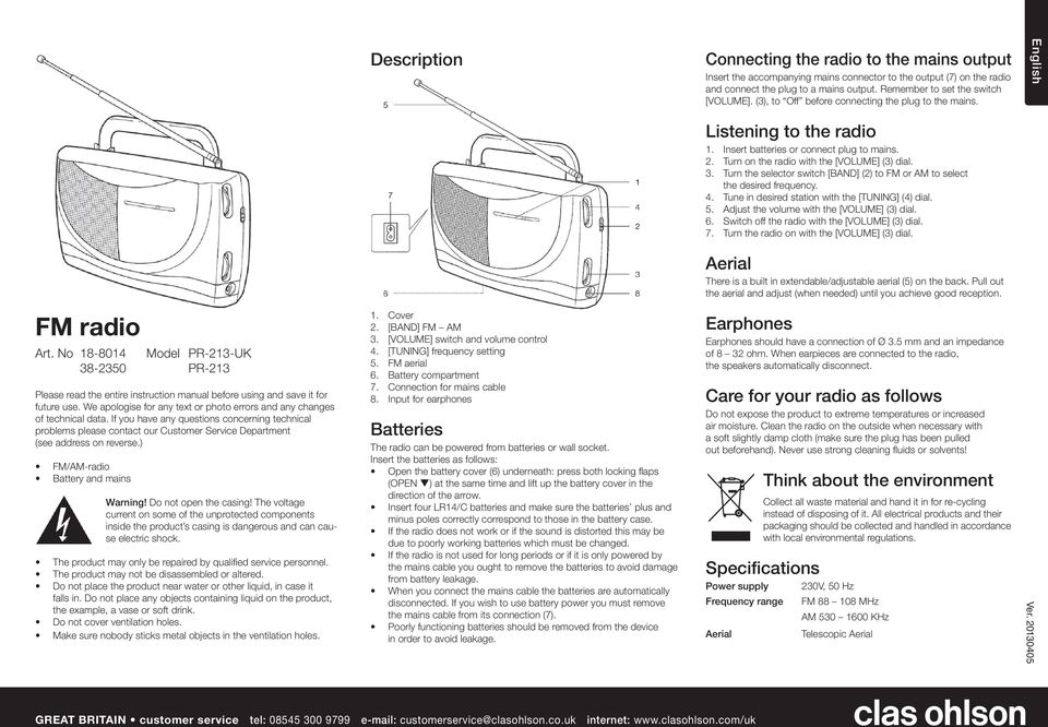 Turn the selector switch [BAND] (2) to FM or AM to select the desired frequency. 4. Tune in desired station with the [TUNING] (4) dial. 5. Adjust the volume with the [VOLUME] (3) dial. 6.