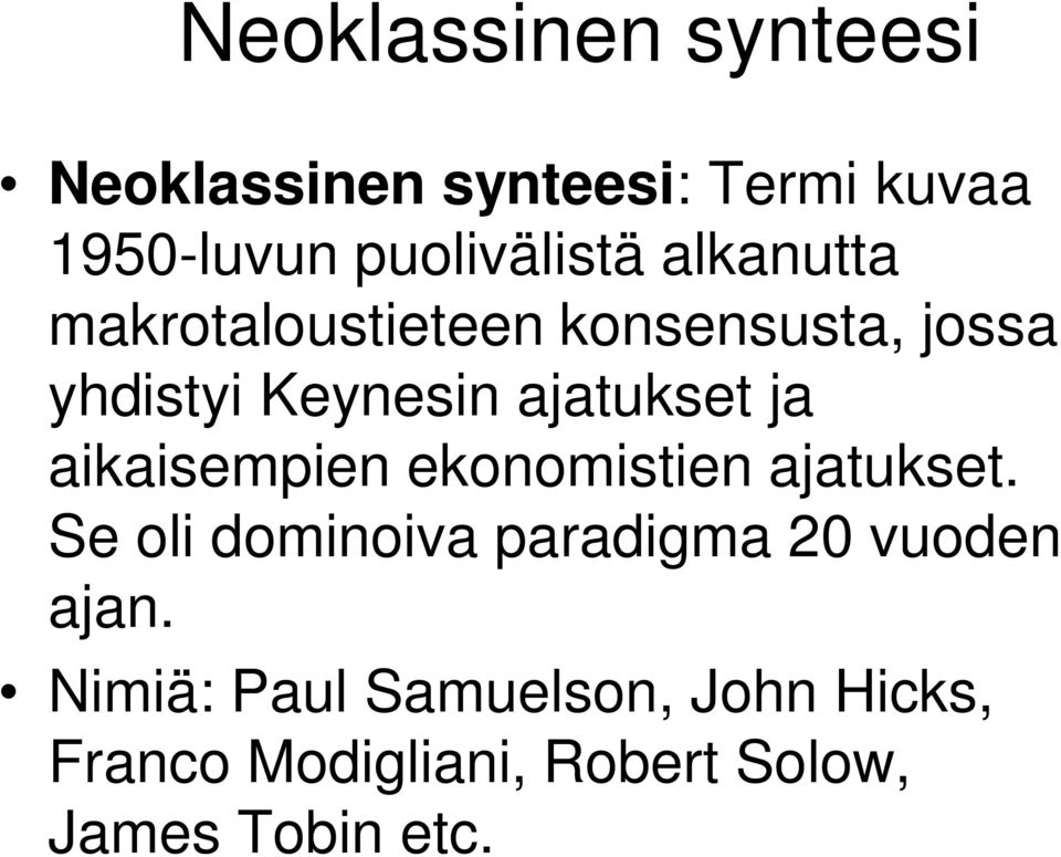 aikaisempien ekonomistien ajatukset. Se oli dominoiva paradigma 20 vuoden ajan.