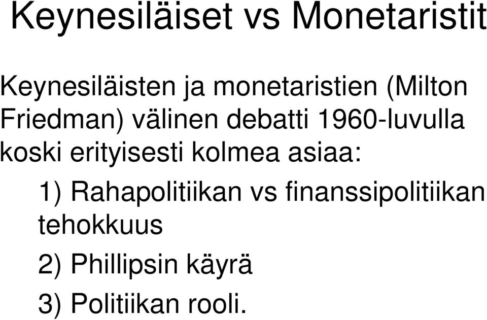 1960-luvulla koski erityisesti kolmea asiaa: 1)