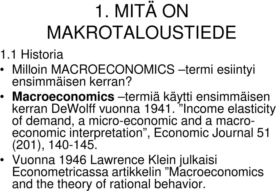 Income elasticity of demand, a micro-economic and a macroeconomic interpretation, Economic Journal