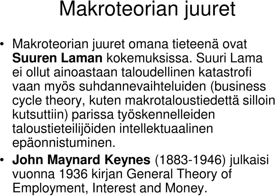 theory, kuten makrotaloustiedettä silloin kutsuttiin) parissa työskennelleiden taloustieteilijöiden