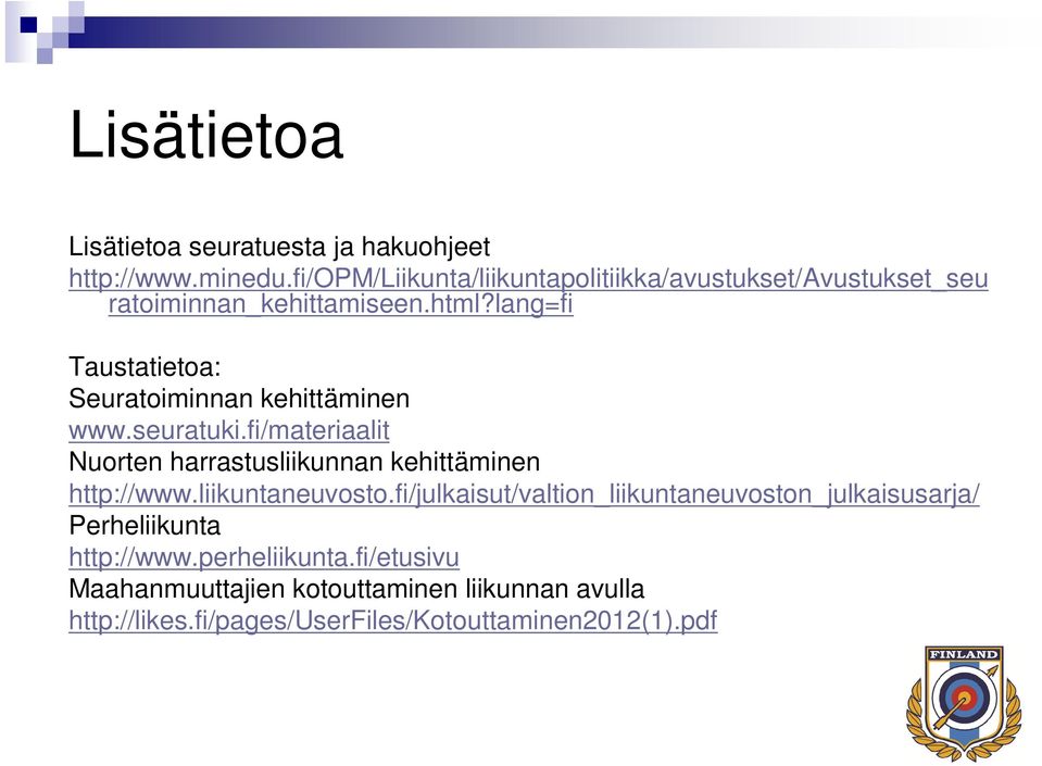 lang=fi Taustatietoa: Seuratoiminnan kehittäminen www.seuratuki.