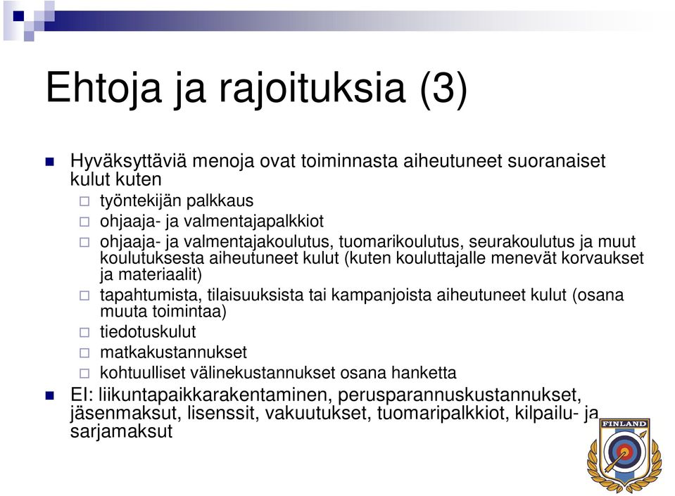 materiaalit) tapahtumista, tilaisuuksista tai kampanjoista aiheutuneet kulut (osana muuta toimintaa) tiedotuskulut matkakustannukset kohtuulliset