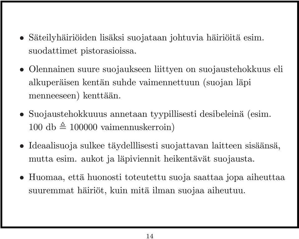 Suojaustehokkuuus annetaan tyypillisesti desibeleinä (esim.