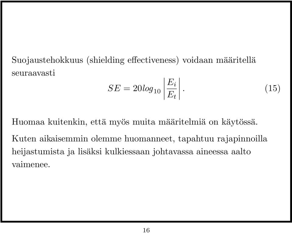 (15) Huomaa kuitenkin, että myös muita määritelmiä on käytössä.