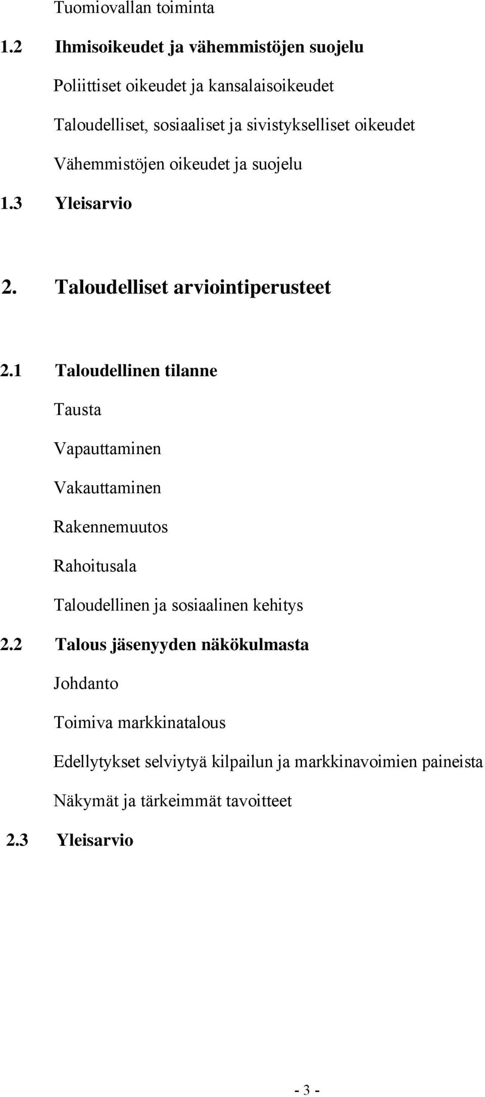 Vähemmistöjen oikeudet ja suojelu 1.3 Yleisarvio 2. Taloudelliset arviointiperusteet 2.