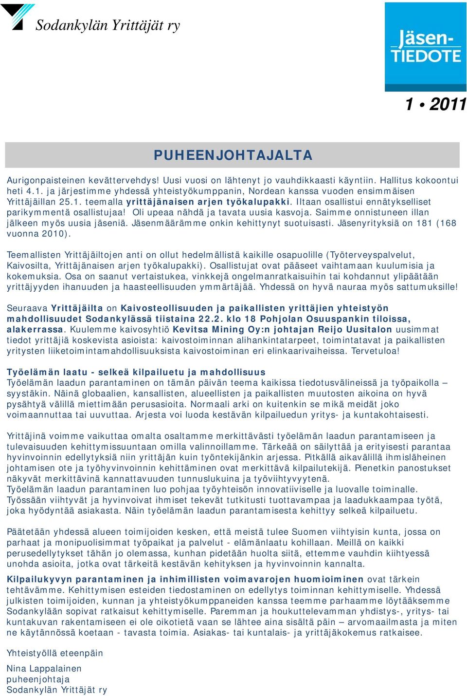 Iltaan osallistui ennätykselliset parikymmentä osallistujaa! Oli upeaa nähdä ja tavata uusia kasvoja. Saimme onnistuneen illan jälkeen myös uusia jäseniä. Jäsenmäärämme onkin kehittynyt suotuisasti.