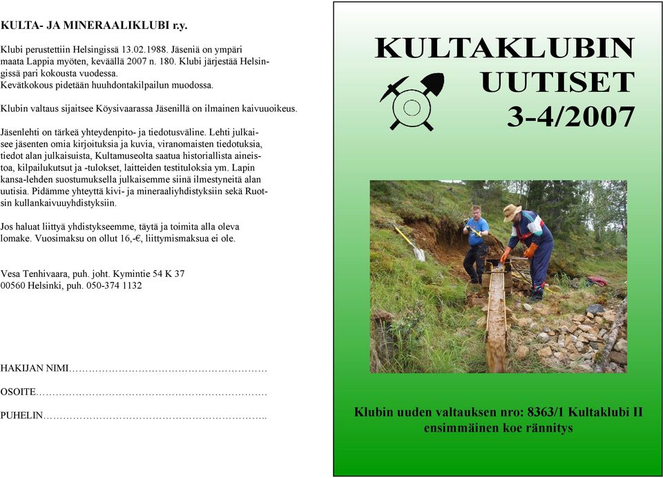 Lehti julkaisee jäsenten omia kirjoituksia ja kuvia, viranomaisten tiedotuksia, tiedot alan julkaisuista, Kultamuseolta saatua historiallista aineistoa, kilpailukutsut ja -tulokset, laitteiden