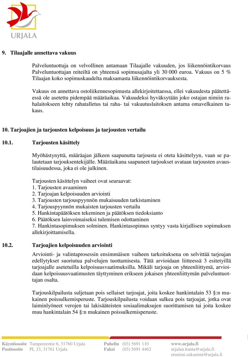 Vakuus on annettava ostoliikennesopimusta allekirjoitettaessa, ellei vakuudesta päätettäessä ole asetettu pidempää määräaikaa.