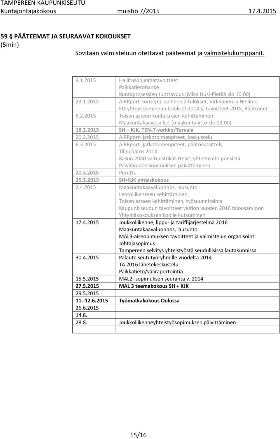 2.2015 Toisen asteen koulutuksen kehittäminen Maakuntakaava ja kj:t (maakuntaliitto klo 13.