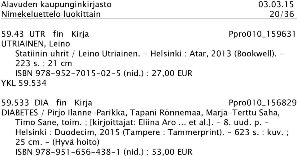 533 DIA fin Kirja Ppro010_156829 DIABETES / Pirjo Ilanne-Parikka, Tapani Rönnemaa, Marja-Terttu Saha, Timo Sane, toim.