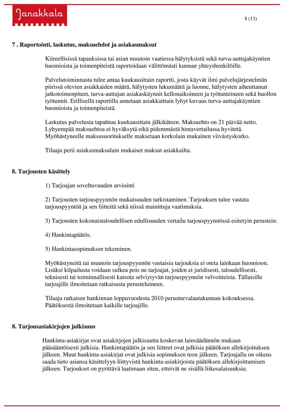 välittömästi kunnan yhteyshenkilöille.