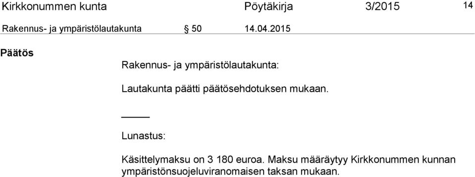 2015 Päätös Rakennus- ja ympäristölautakunta: Lautakunta päätti