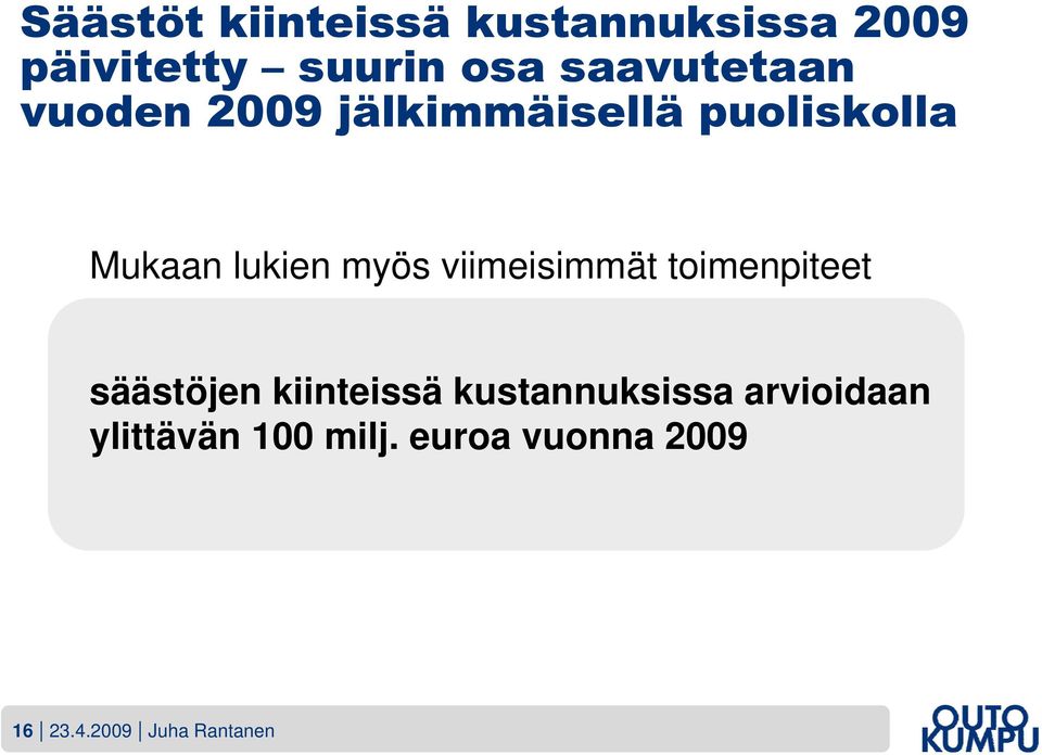 myös viimeisimmät toimenpiteet säästöjen kiinteissä kustannuksissa