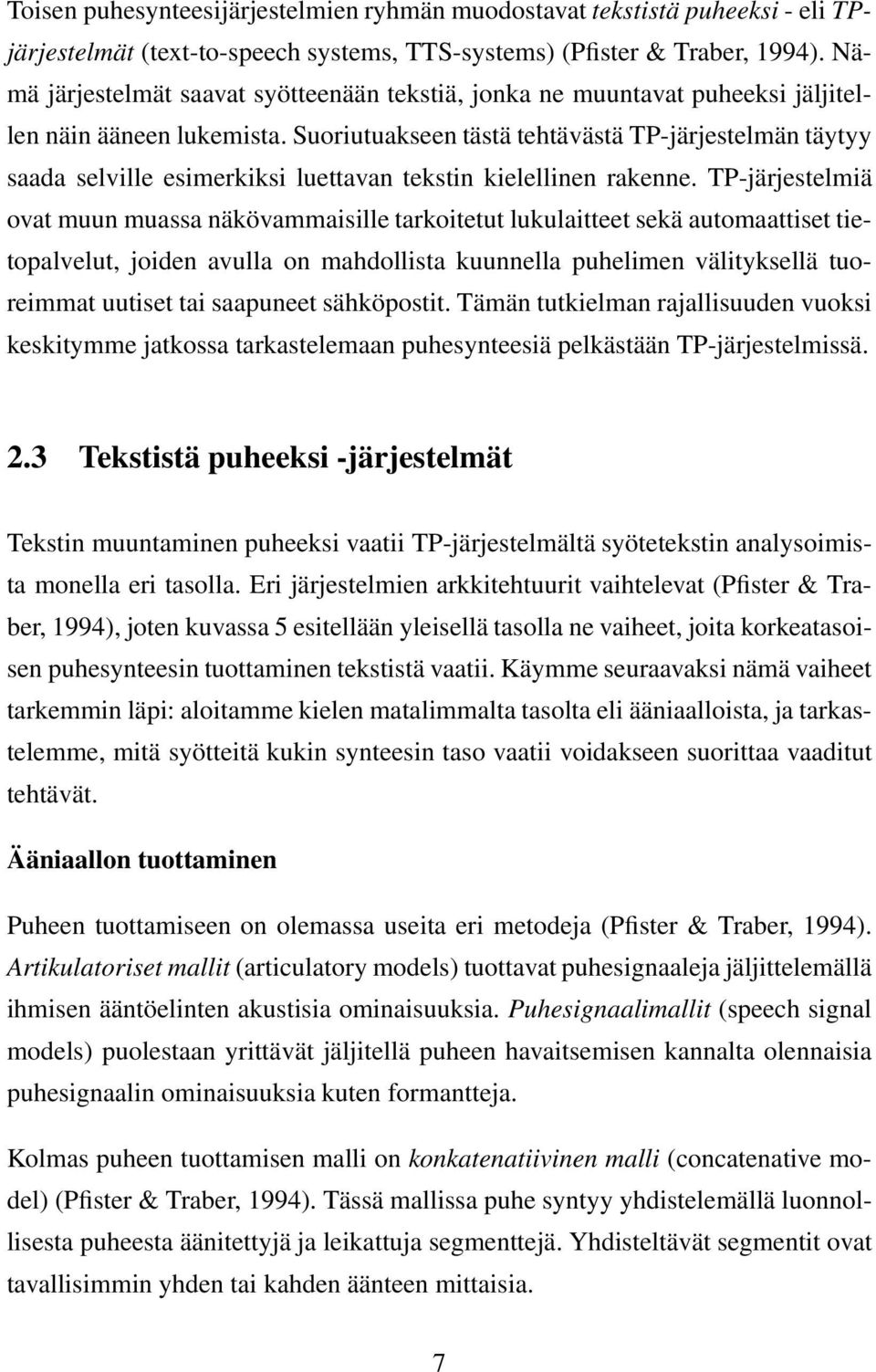 Suoriutuakseen tästä tehtävästä TP-järjestelmän täytyy saada selville esimerkiksi luettavan tekstin kielellinen rakenne.