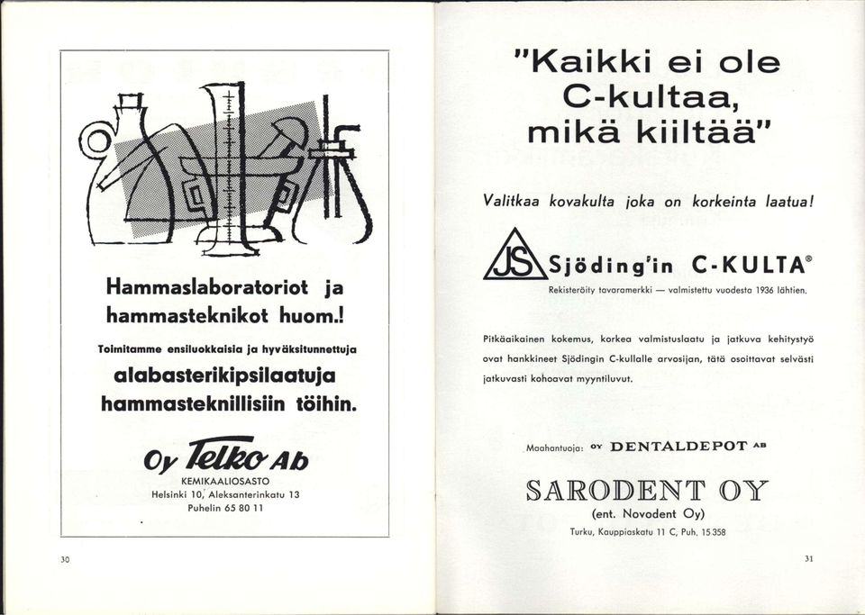 A Sjöding'in C-KULTA' Rekisteröiiy tavaramerkki valmistettu vuodesta 1936 lähtien.