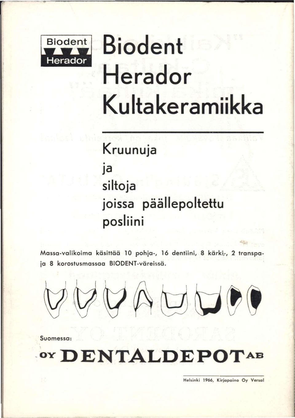 pohja-, 16 dentiini, 8 kärki-, 2 transpaja 8 korostusmassaa