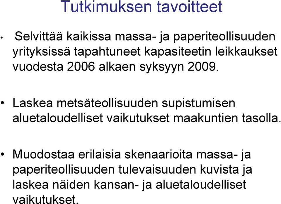 Laskea metsäteollisuuden supistumisen aluetaloudelliset vaikutukset maakuntien tasolla.