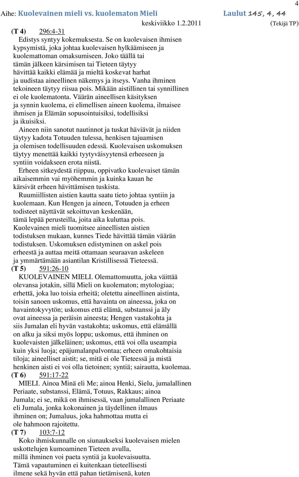 Mikään aistillinen tai synnillinen ei ole kuolematonta.
