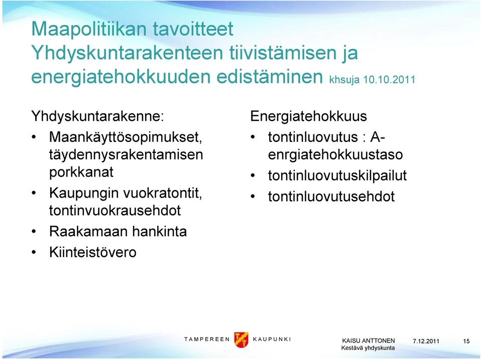 10.2011 Yhdyskuntarakenne: Maankäyttösopimukset, täydennysrakentamisen porkkanat Kaupungin